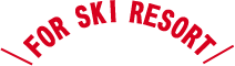 FOR SKI RESORT
